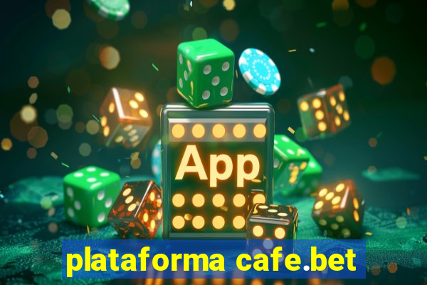 plataforma cafe.bet